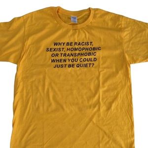 REDBUBBLE mustard yellow "Why be Racist, sexist, homophobic.." quote shirt